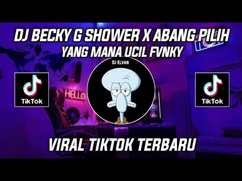 DJ BECKY G SHOWER X ABANG PILIH YANG MANA VIRAL TIKTOK 2023!!