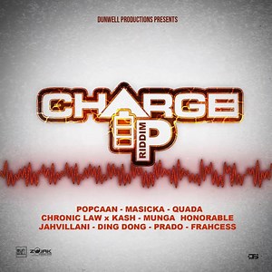 Dunwell Productions presents "Charge Up Riddim" featuring Popcaan, Masicka, Chronic Law, Munga & more! Available now on all digital platforms!! #dancehall | Zojak World Wide
