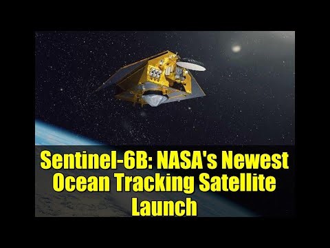 Sentinel-6B: NASA's Newest Ocean Tracking Satellite Launch