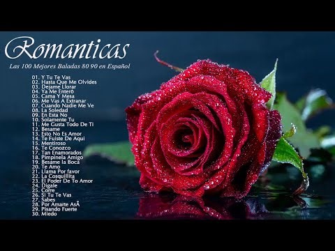 Las 100 mejores canciones románticas De Los 80 90 en español