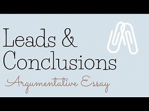 Guided Argumentative Essay: Leads and Conclusion