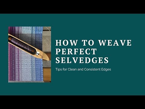 How to Weave Perfect Selvedges: Tips for Clean and Consistent Edges