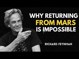 Why Returning From Mars ls Impossible - Richard Feynman's Warning