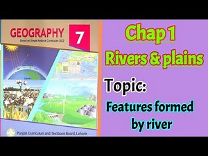 Class 7 Geography | Chapter 1 | Plains And Rivers | Features formed by River