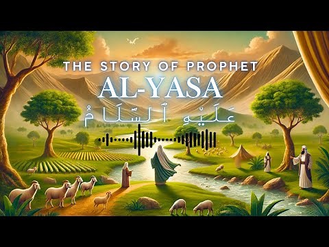 The Inspiring Story of Prophet Al-Yasa (Elisha) (AS) | Stories of the Prophets
