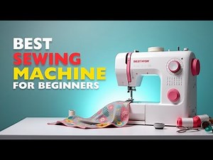 Best Sewing Machines for Beginners in 2025 | Top 5