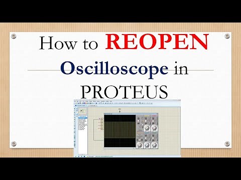 Reopen Oscilloscope window in Proteus || how to reopen Oscilloscope in PROTEUS