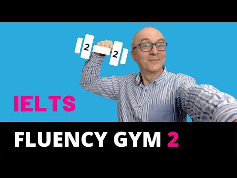 IELTS Speaking: Improve your Fluency 2 | Fluency Gym