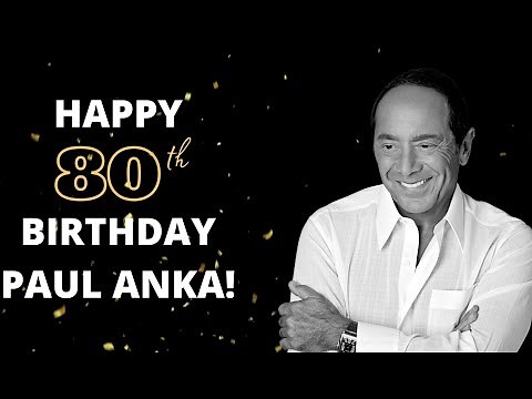HAPPY 80TH BIRTHDAY PAUL ANKA !