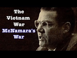 Robert McNamara is responsible for the Vietnam War