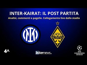 Il POST PARTITA di INTER-KAIRAT: ANALISI e PAGELLE. Collegamento in DIRETTA dallo stadio
