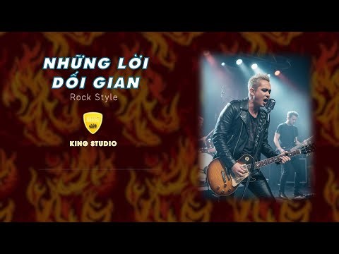 NHỮNG LỜI DỐI GIAN - KARAOKE - BEAT TONE NAM - ROCK STYLE 2 - KING STUDIO