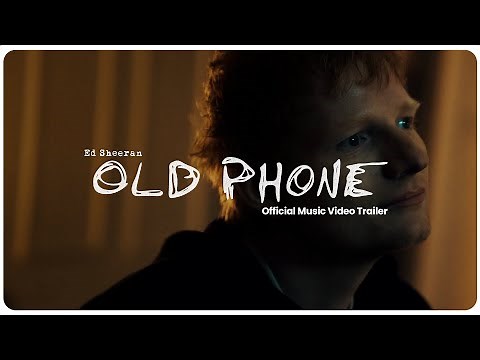 Ed Sheeran - Old Phone (Official Music Video Trailer)