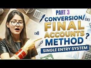 Single Entry System | Part 3 | Conversion Method | Final Accounts Method | concept | Numericals