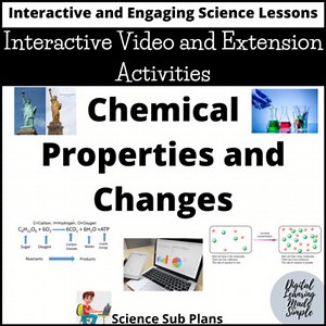 Chemical Properties and Changes - Interactive Video and Extension Activities