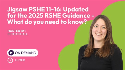 Jigsaw PSHE 11-16: Updated for the 2025 RSHE Guidance – What do you need to know?