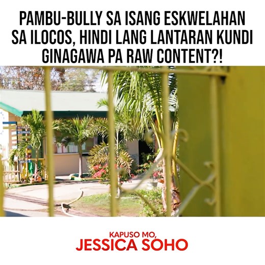 PAALALA: Sensitibong paksa. Maging disente sa pagkomento. Pambu-bully sa isang eskwelahan sa Ilocos, hindi lang lantaran kundi ginagawa pa raw content?! #KMJS | Kapuso Mo, Jessica Soho | Kapuso Mo, Jessica Soho (One at Heart, Jessica Soho)