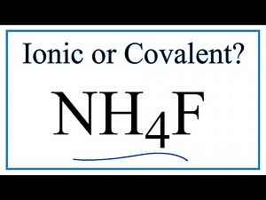 Is NH4F (Ammonium fluoride) Ionic or Covalent/Molecular?
