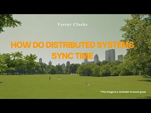Vector Clocks and Why Time Is a Lie in Distributed Systems
