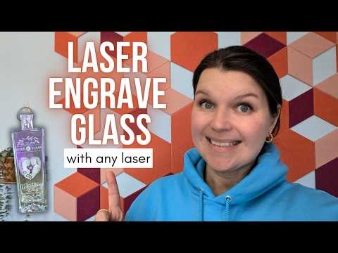 How to Laser Engrave Glass with Any Laser