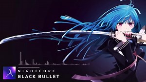 Nightcore - Black Bullet