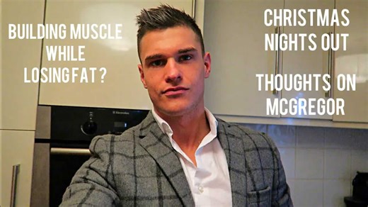 McGregor Fight, Christmas Parties, Building Muscle While Losing Fat ?