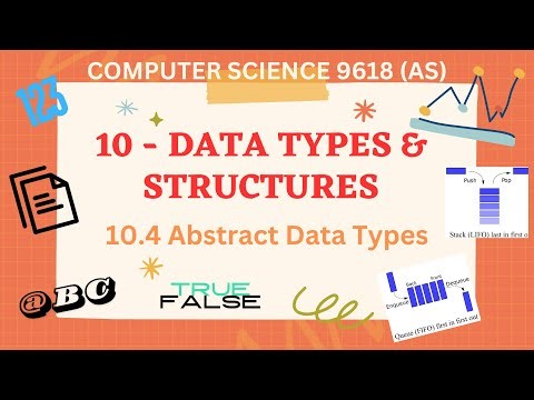 10.4 - Abstract Data Types (ADTs) - Computer Science 9618 (AS Level)