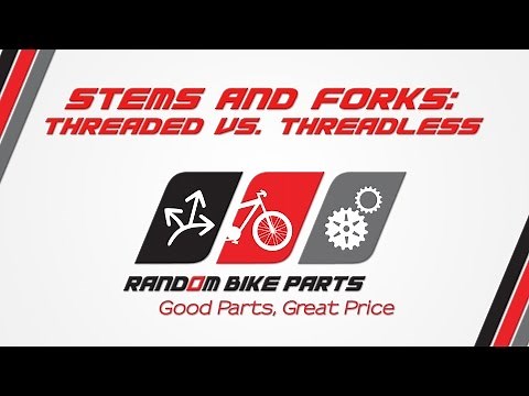 Stems and Forks: Threaded vs. Threadless