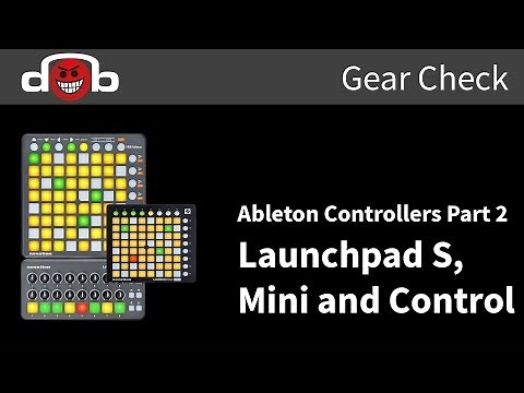Ableton Live Controllers Pt 2: Launchpad S. Paunchpad Mini and Launch Control (Review)