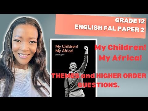 My Children My Africa! (theme and higher order questions)