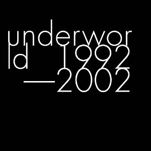 Underworld - 1992-2002