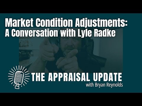 The Appraisal Update Podcast 4.1.25 - Market Condition Adjustments: A Conversation with Lyle Radke