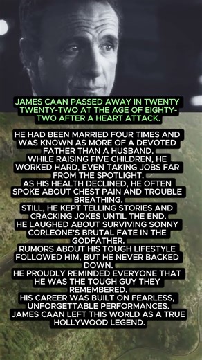 JAMES CAAN PASSED AWAY IN TWENTY TWENTY TWO AT THE