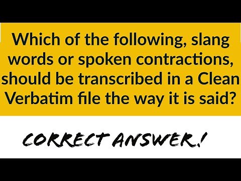 Which of the following, slang words or spoken contractions, should be transcribed in a Clean?