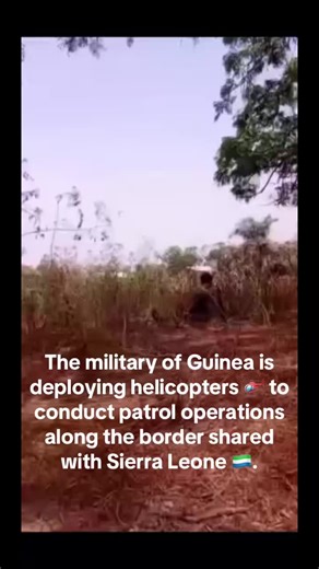 The military of Guinea is deploying helicopters 🚁 to conduct patrol operations along the border shared with Sierra Leone 🇸🇱.