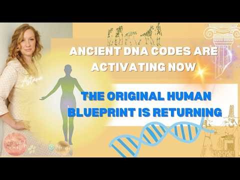 Ancient DNA Codes Are Activating Now – The Original Human Blueprint Is Returning