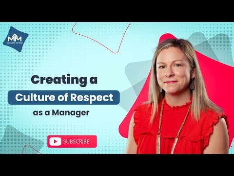 Managers: How to Create a Culture of Respect (Including Managing Conflict)