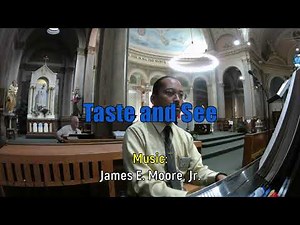 Taste and See (LYRICS) by James E. Moore, Jr.