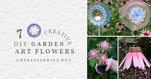 7 DIY Garden Art Flower Tutorials — Empress of Dirt
