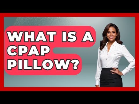 What Is A CPAP Pillow? - Sleep Apnea Support Network