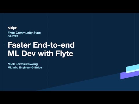 Stripe | Faster end to end ML dev lifecycle with Flyte