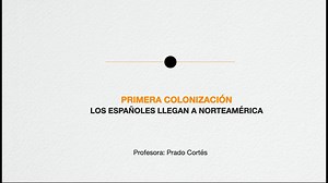 CULTURAS DE AMÉRICA. PRIMERA COLONIZACIÓN ESPAÑOLA EN NORTEAMÉRICA. Prado Cortés