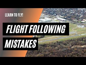 Flight Following Mistakes | Tips for Talking to ATC