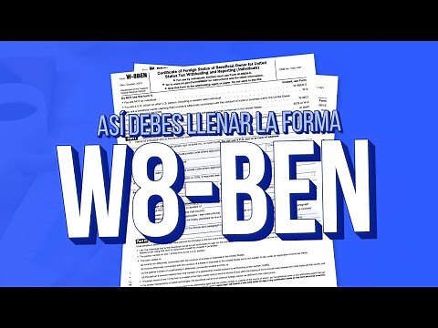 ¿Cómo completo el formulario W8-BEN? | Tutorial