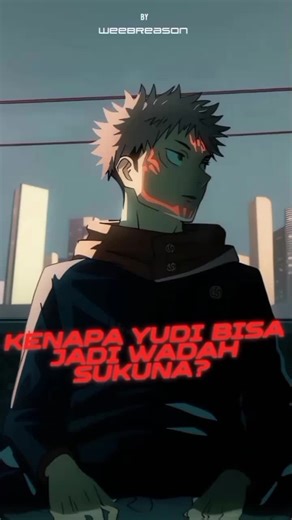 Mengapa Yuji Itadori Jadi Wadah Sukuna di Jujutsu Kaisen?