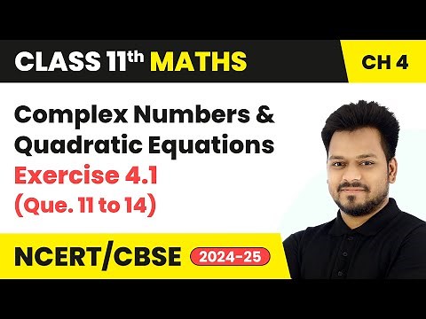 Complex Numbers and Quadratic Equations - Exercise 4.1 (Que. 11 to 14) | Class 11 Maths Ch 4 | CBSE