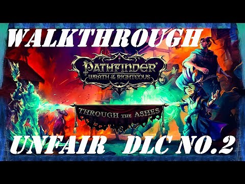 Pathfinder: WotR - Through the Ashes DLC - Unfair - Walkthrough Longplay - Part 2