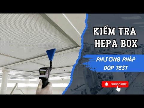 Cách kiểm tra hiệu suất HEPA Box bằng DOP test