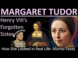 MARGARET TUDOR'S Forgotten Tragic Life- Mortal Faces