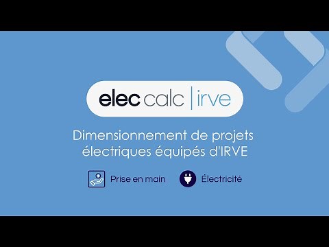 Prise en main du logiciel elec calc IRVE - Dimensionnement de projets électriques équipés d'IRVE